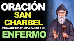 Oración a San Charbel para los enfermos: sanación y fe