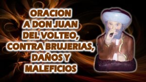 Don Juan del Volteo: Oraciones para deshacer maleficios