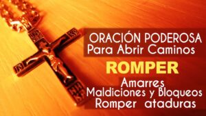 Oración para abrir caminos y eliminar ataduras en tu vida