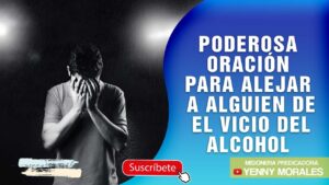 Oración para alejar a alguien del vicio del alcohol