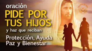 Oración para pedir protección y bienestar por los hijos