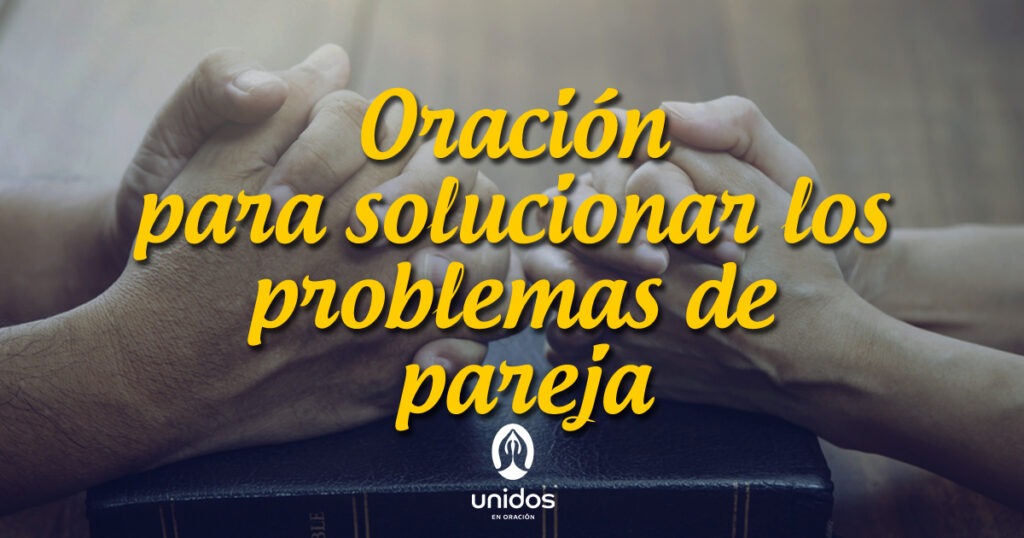 Oración para que mi pareja recapacite y reflexione