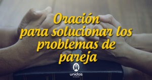 Oración para que mi pareja recapacite y reflexione