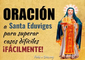 Oración Santa Eduviges: Casos difíciles y ayuda divina