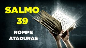 Salmo para romper ataduras y maldiciones: Oraciones Católicas