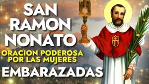 San Ramón Nonato: Milagros y Oraciones Poderosas