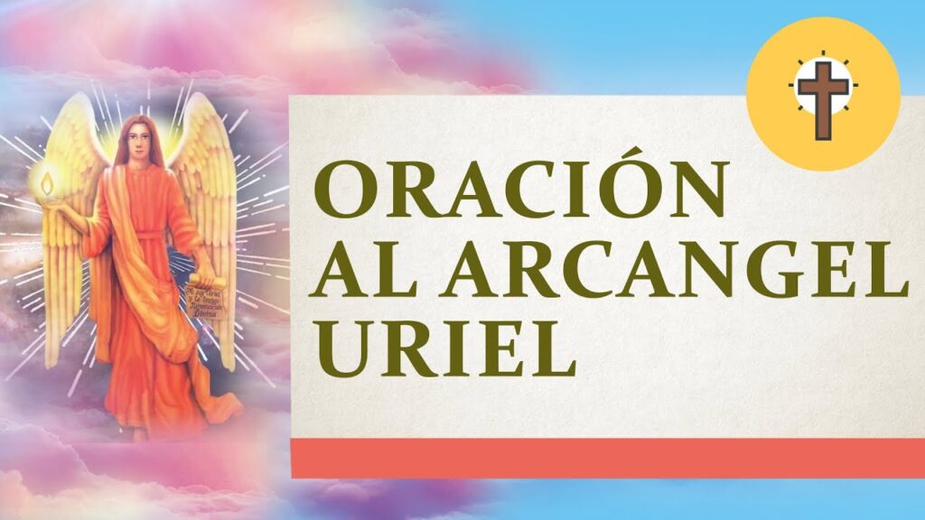Arcángeles Uriel: Oración Poderosa de Protección y Fe