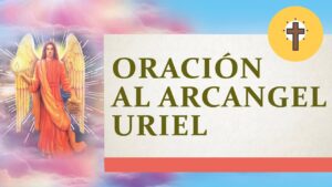 Arcángeles Uriel: Oración Poderosa de Protección y Fe