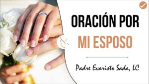 Bendición para mi esposo: Oraciones católicas poderosas