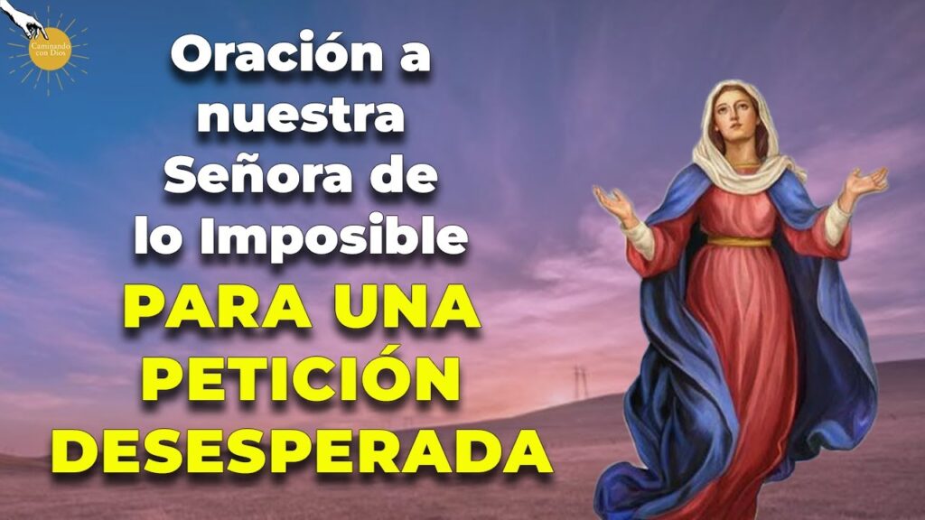 Oración a la Virgen de lo Imposible: Fe y Esperanza