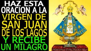 Oración a la Virgen de San Juan de los Lagos por mi familia