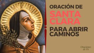 Oración a Santa Clara de Asís para abrir caminos y paz
