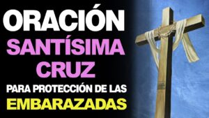 Oración de la Santa Cruz para protección de embarazadas