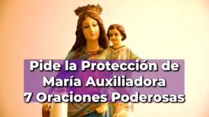 Oración María Auxiliadora: Poder y Protección Divina