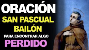 Oración para encontrar cosas perdidas a San Pascual Bailón