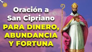 Oraciones a San Cipriano para el dinero y la abundancia