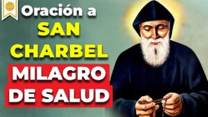Oración a San Charbel para los enfermos: Sanación y Fe