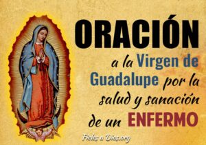 Oración para los enfermos Virgen de Guadalupe: Sanación y Fe