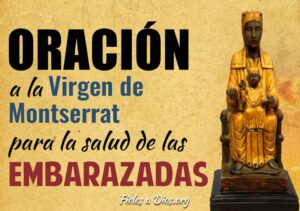 Oración Virgen de Montserrat, Patrona de las Embarazadas