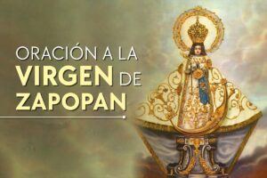 Virgen de Zapopan: Oración poderosa para tu fe diaria